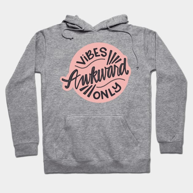 Awkward vibes only Hoodie by LetsOverThinkIt